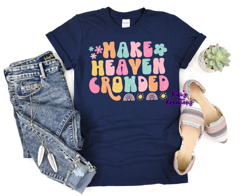MAKE HEAVEN CROWDED