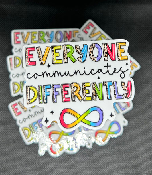 EVERYONE COMMUNICATES DIFFERENTLY STICKER
