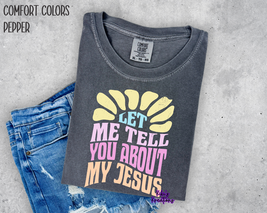 LET ME TELL YOU ABOUT MY JESUS