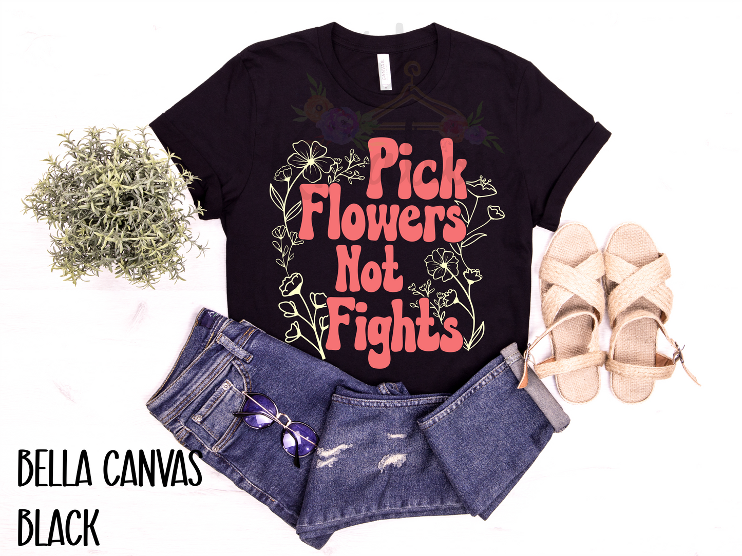PICK FLOWERS NOT FIGHTS