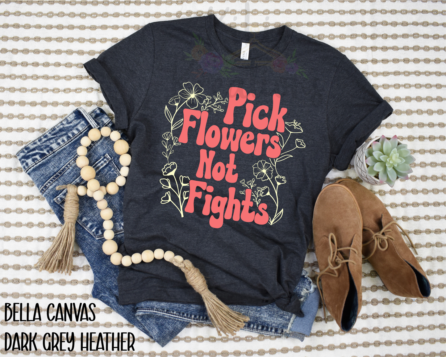 PICK FLOWERS NOT FIGHTS