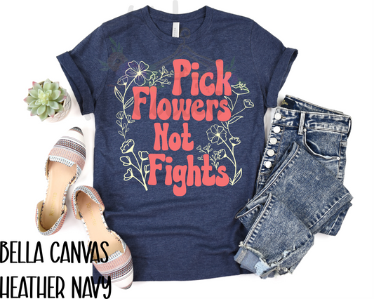 PICK FLOWERS NOT FIGHTS