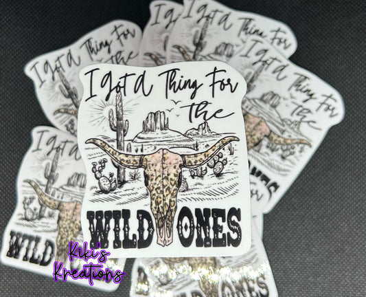 Ive got a thing for the wild ones Sticker