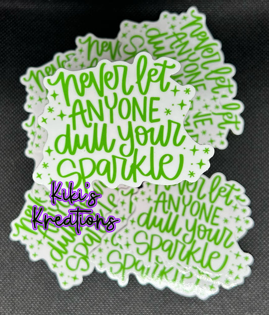 Never Let Anyone Dull Your Sparkle Sticker