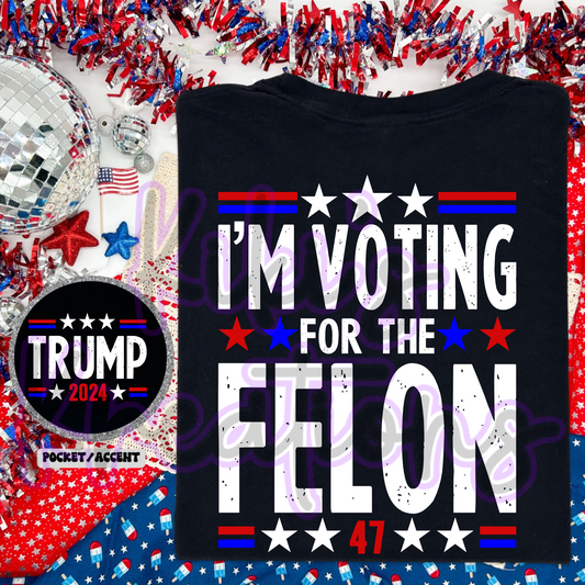 IM VOTING FOR THE FELON